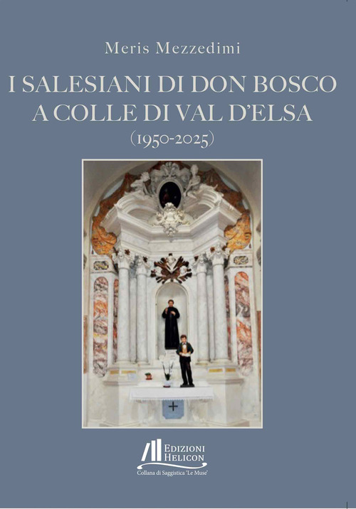 I Salesiani di Don Bosco a Colle di Val d'Elsa (1950-2025)