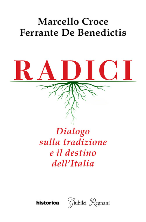 Radici. Dialogo sulla tradizione e il destino dell'Italia