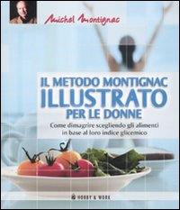 Il metodo Montignac illustrato per le donne
