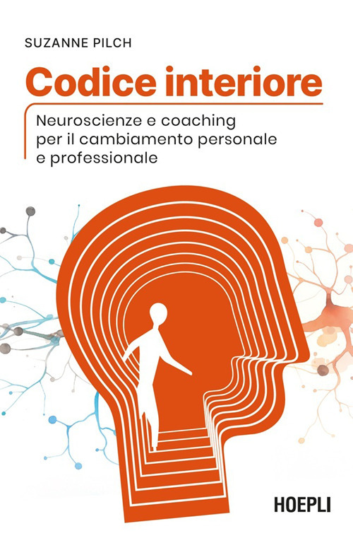 Codice interiore. Neuroscienze e coaching per il cambiamento personale e professionale