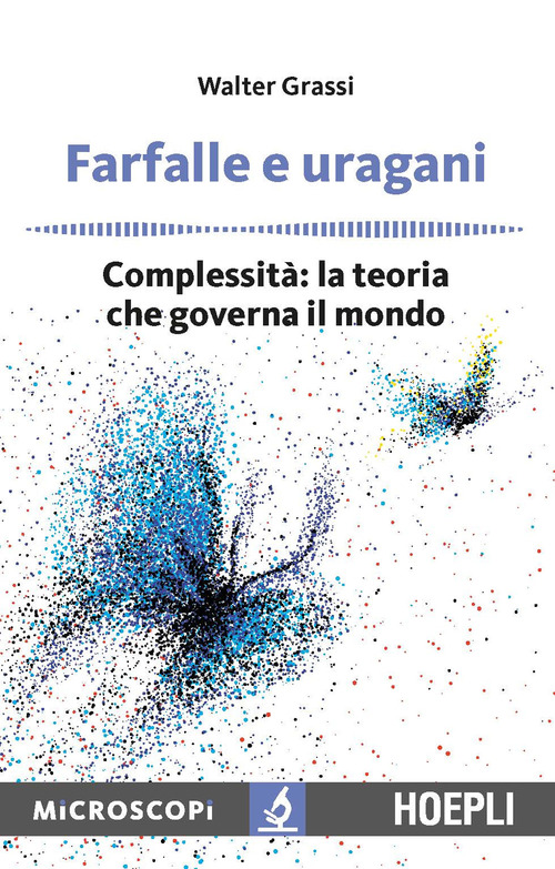 Farfalle e uragani. Complessità: la teoria che governa il mondo