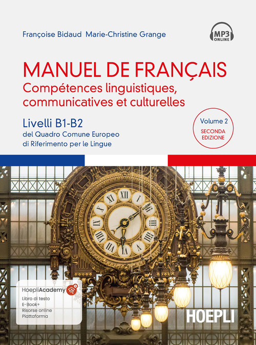 Manuel de français. Compétences linguistiques, communicatives et culturelles. Livelli B1-B2 del Quadro Comune Europeo di riferimento per le lingue