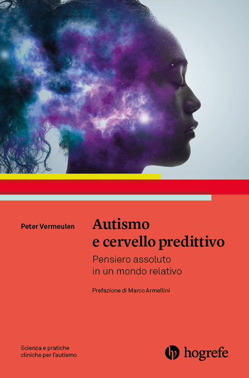 Autismo e cervello predittivo. Pensiero assoluto in un mondo relativo