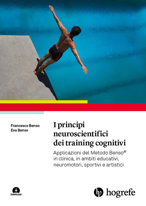 I principi neuroscientifici dei training cognitivi. Applicazioni del Metodo Benso® in clinica, in ambiti educativi, neuromotori, sportivi e artistici