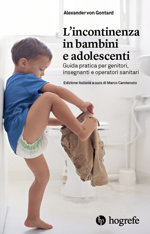 L'incontinenza in bambini e adolescenti. Guida pratica per genitori, insegnanti e operatori sanitari