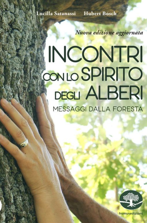 Incontri con lo spirito degli alberi. Messaggi dalla foresta