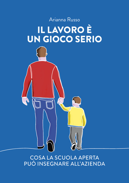 Il lavoro è un gioco serio. Cosa la scuola aperta può insegnare all'azienda