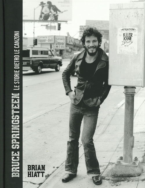 Bruce Springsteen. Le storie dietro le canzoni