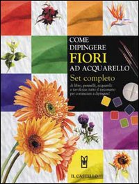 Come dipingere fiori ad acquarello. Set completo