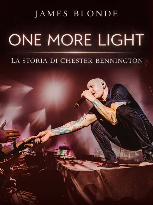 One more light. La storia di Chester Bennington