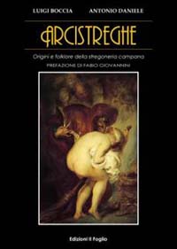 Arci streghe. Origini e folklore della stregoneria campana