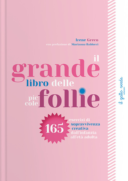 Il grande libro delle piccole follie. 165 esercizi di sopravvivenza creativa dall'infanzia all'età adulta