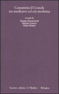 Costantino il Grande fra Medioevo ed Età moderna