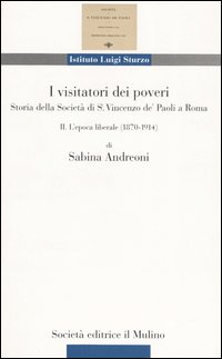 I visitatori dei poveri. Storia della società di S. Vincenzo de' Paoli a Roma