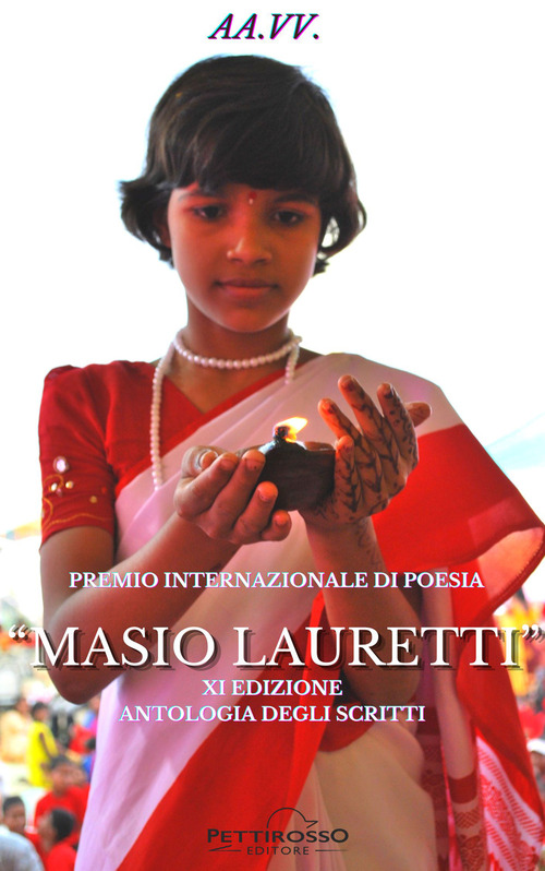 Premio Internazionale di Poesia Masio Lauretti. XI edizione. Antologia degli scritti