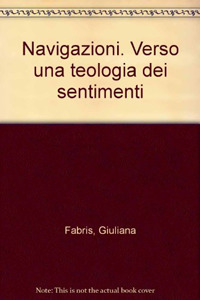 Navigazioni. Verso una teologia dei sentimenti