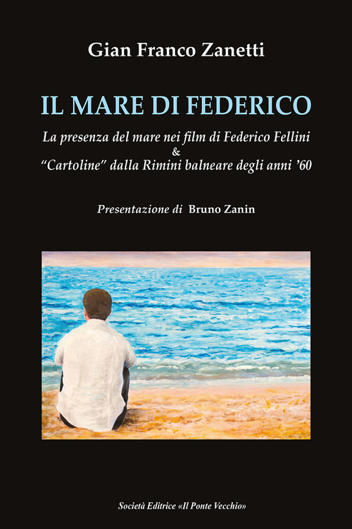 Il mare di Federico. La presenza del mare nei film di Federico Fellini & «cartoline» dalla Rimini balneare degli anni '60