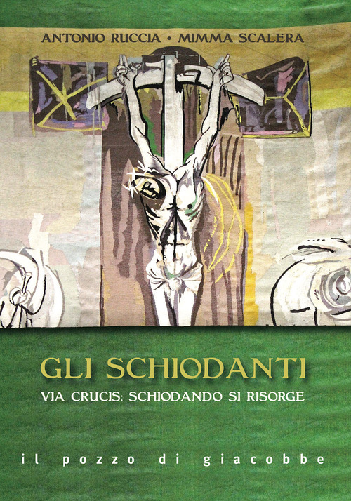 Gli schiodanti. Via Crucis: schiodando si risorge