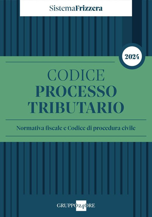 Codice del processo tributario 2024. Normativa fiscale e codice di procedura civile