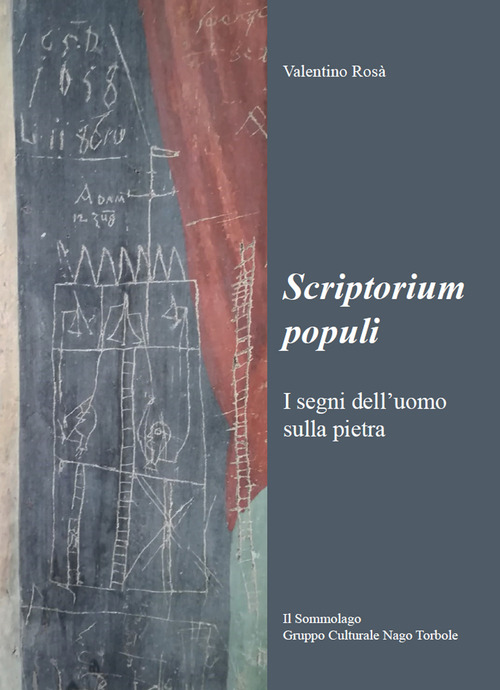 Scriptorium populi. I segni dell'uomo sulla pietra