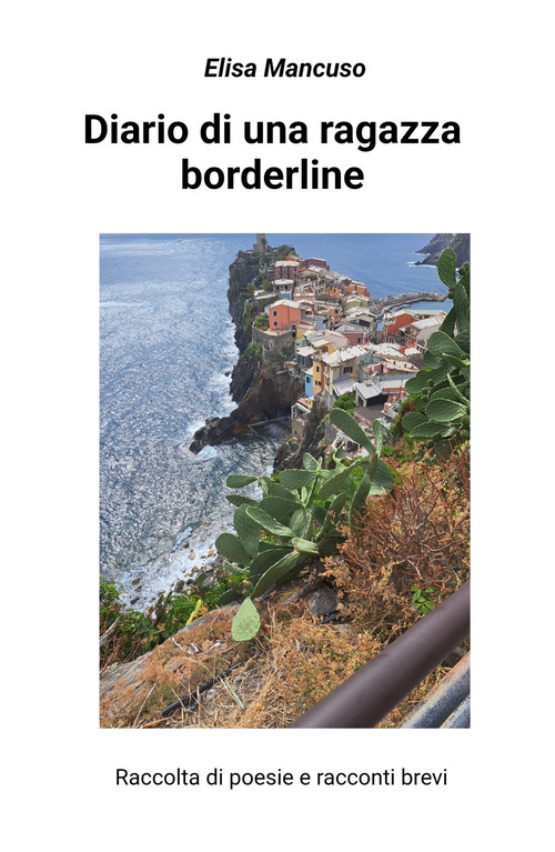 Diario di una ragazza borderline. Raccolta di poesie e racconti brevi