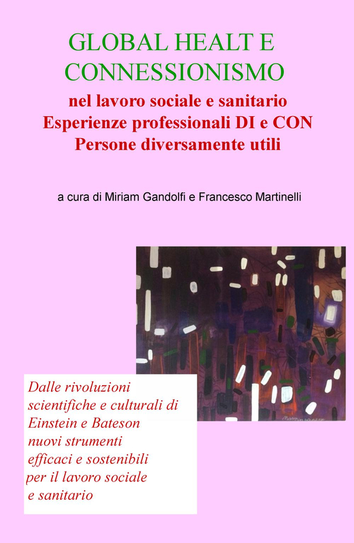 Global health e connessionismo nel lavoro sociale e sanitario.. Esperienze professionali di e con persone diversamente utili