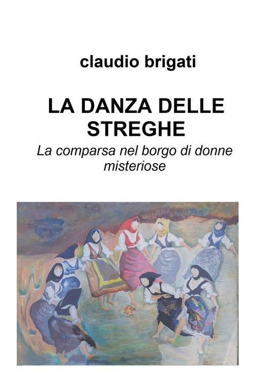 La danza delle streghe. La comparsa nel borgo di donne misteriose