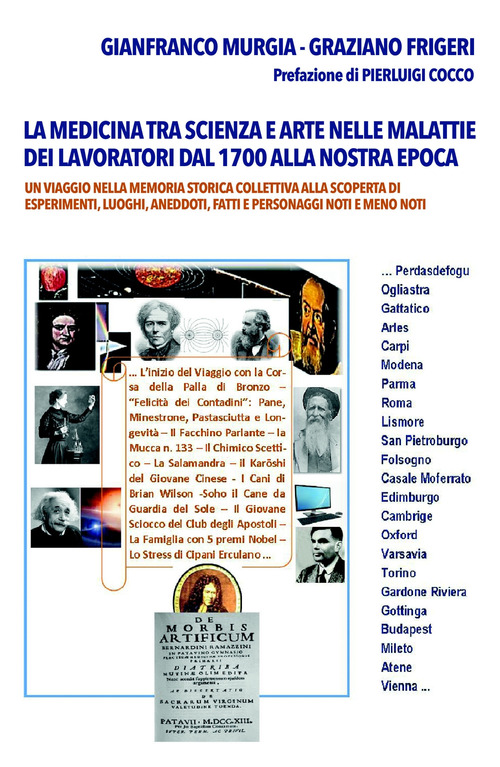 La medicina tra scienza e arte nelle malattie dei lavoratori dal 1700 alla nostra epoca. Un viaggio nella memoria storica collettiva alla scoperta di esperimenti, luoghi, aneddoti, fatti e personaggi noti e meno noti