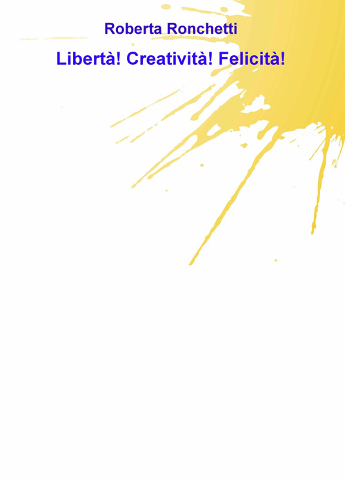 Libertà! Creatività! Felicità!
