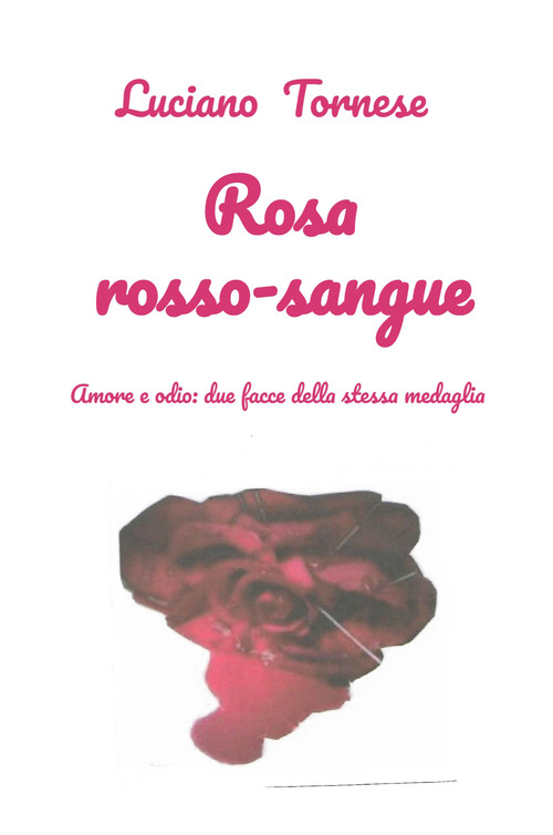 Rosarossosangue. Amore e odio: due facce della stessa medaglia