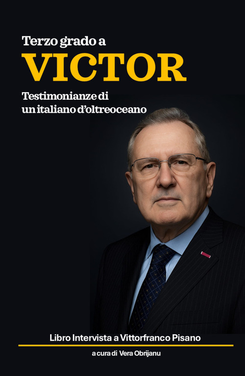 Terzo grado a Victor. Testimonianze di un italiano d'oltreoceano