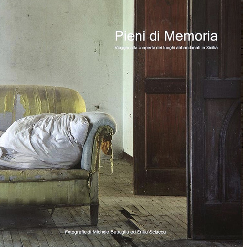 Pieni di memoria. Viaggio alla scoperta dei luoghi abbandonati in Sicilia