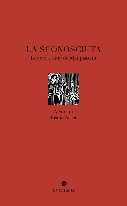 La sconosciuta. Lettere a Guy de Maupassant