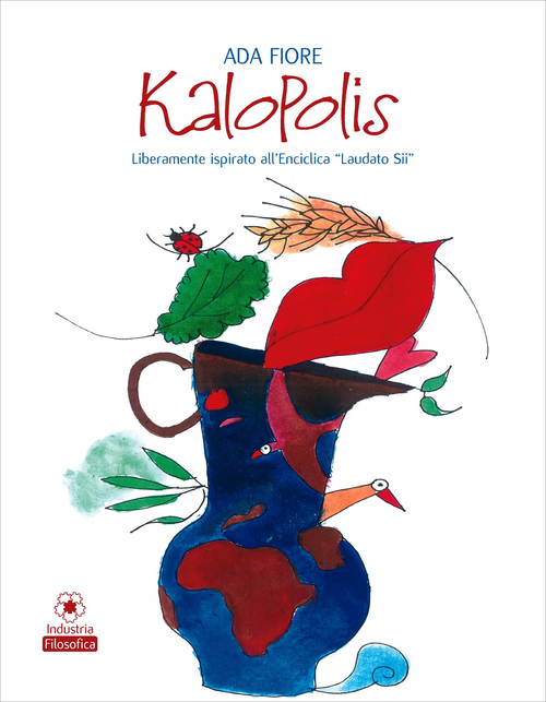 Kalopolis. Liberamente ispirato all'enciclica «Laudato sii»