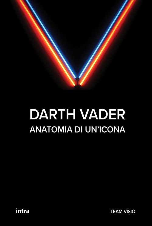 Darth Vader. Anatomia di un'icona