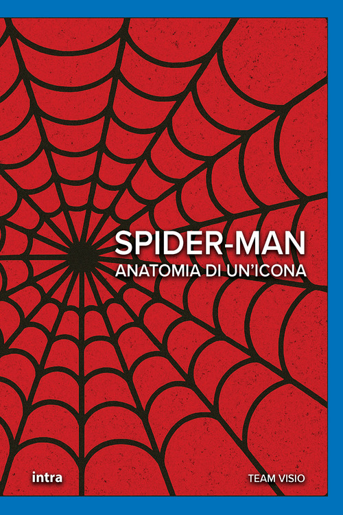 Spider-Man. Anatomia di un'icona