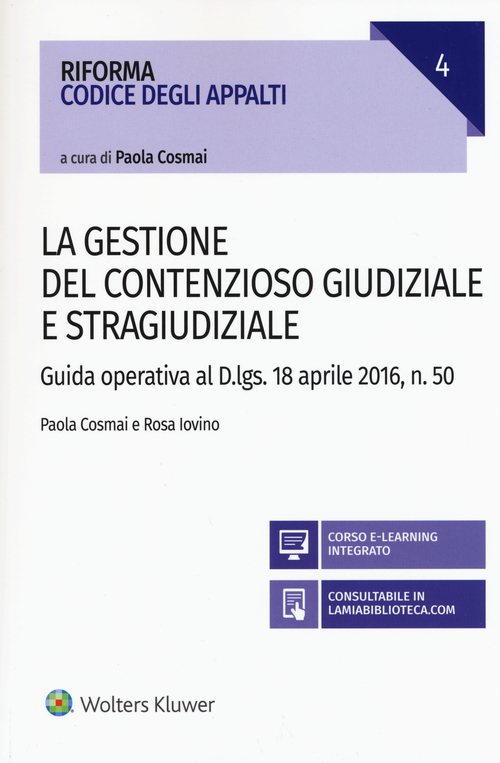 La gestione del contenzioso giudiziale e stragiudiziale. Guida operativa al D.Lgs. 18 aprile 2106, n. 50