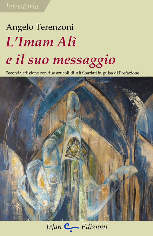 L'Imam Alì e il suo messaggio. Con due articoli di Alì Shariati in guisa di prefazione