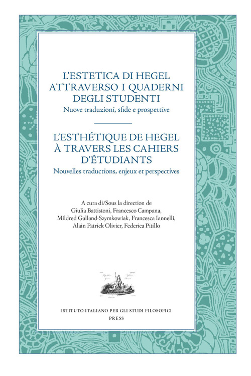 L'estetica di Hegel attraverso i quaderni degli studenti. Nuove traduzioni, sfide e prospettive. Ediz. italiana e francese