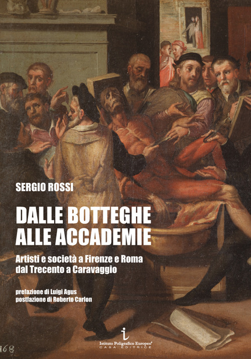 Dalle botteghe alle accademie. Artisti e società a Firenze e Roma dal Trecento a Caravaggio