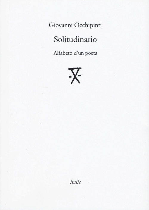 Solitudinario. Alfabeto d'un poeta