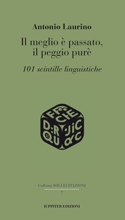 Il meglio è passato, il peggio purè. 101 scintille linguistiche