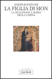 La figlia di Sion. La devozione a Maria nella Chiesa