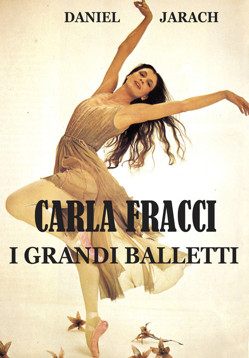 Carla Fracci. I grandi balletti