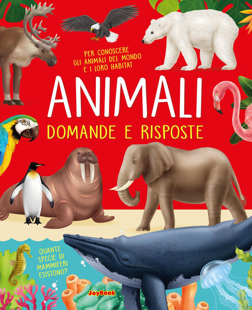 Gli animali. Domande e risposte