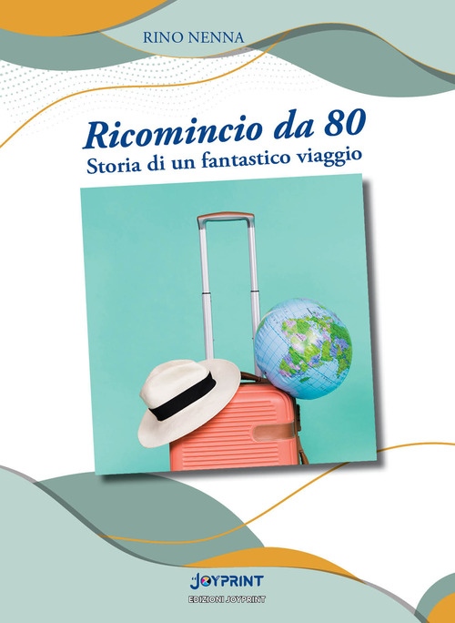 Ricomincio da 80. Storia di un fantastico viaggio