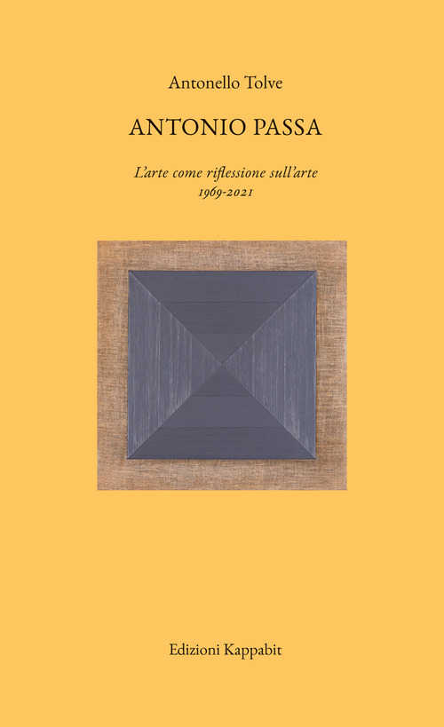 Antonio Passa. L'arte come riflessione sull'arte. 1969-2021