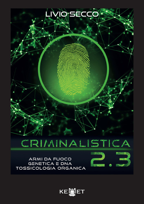 Criminalistica 2.3 Armi da fuoco, genetica e DNA. Tossicologia organica