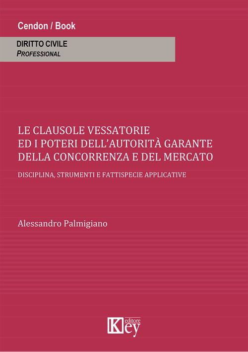 Clausole vessatorie e i poteri dell'autorità garante della concorrenza e del mercato. Disciplina, strumenti e fattispecie applicative