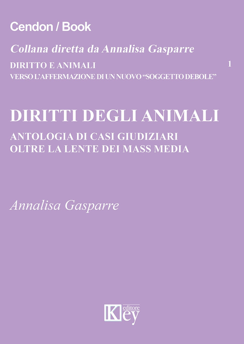Diritti degli animali. Antologia di casi giudiziari oltre la lente dei mass media